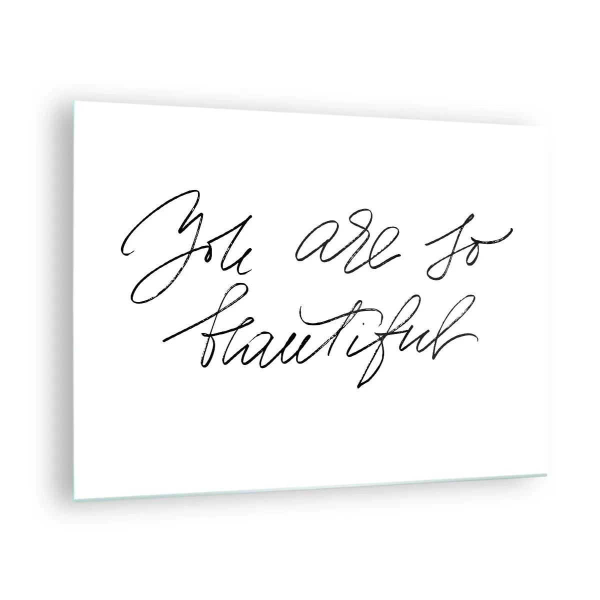 Tablou pe sticlă - Citatul „Ești atât de frumoasă” într-un stil caligrafic elegant - 70x50cm - Serios, crede-mă... - Decorațiune modernă pentru perete pentru living și dormitor ARTTOR
